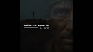 R.E. Fischer - A Good Man Never Dies (Lyric Video)