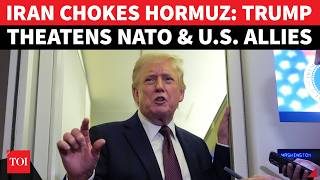 Helpless Trump Begs China, NATO For Help In Reopening Hormuz; 'Bad Things Will Happen If...'