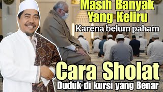 Hati-hati Masih banyak yang keliru Cara Sholat sambil duduk dikursi | KH Fakhruddin Al Bantani