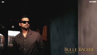 Bulle Bachde | Arjan Dhillon | Latest Punjabi Songs 2025