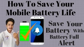 How To Save Your Mobile Battery Life With Battery Full Alert | Urdu / Hindi