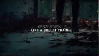Kenzi Stark - Like a bullet train