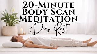 20 Minute Deep Rest Body Scan Meditation | Release & Reset Energy