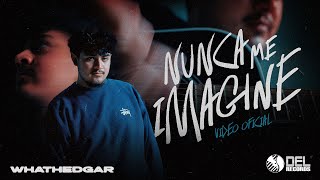 NUNCA ME IMAGINE - (Video Oficial) - whathedgar - DEL Records 2025