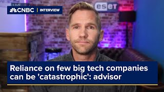 Reliance on few big tech companies can be 'catastrophic': advisor