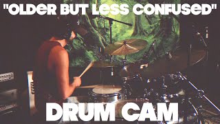 "Older But Less Confused" by Rich Ruth (Drum Cam)
