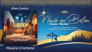 Nació en Belén | Música Cristiana Navideña (Album Completo)