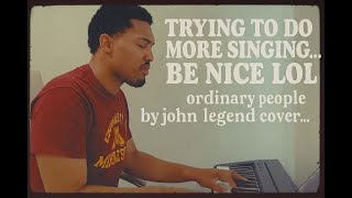 Learning ‘Ordinary People’ on Piano – Be Gentle 😭