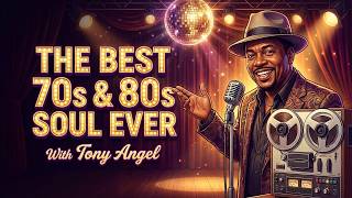 The Best 70s & 80s Soul Ever | Tony Angel Full Show