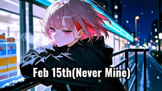 Feb 15th (Never Mine)│ Emotional 2000s Pop Rock Nightcore