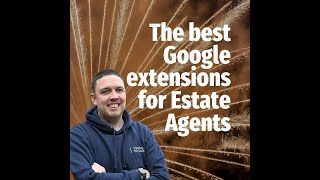 The best Google Chrome extensions for Estate Agents