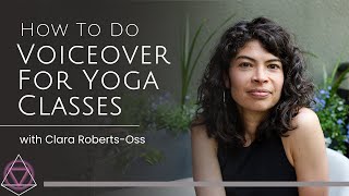 How To Do Voiceover for Yoga Classes with Clara Roberts-Oss