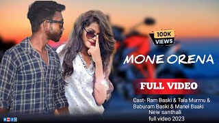 NEW SANTHALI VIDEO | MONE ORENA | FULL VIDEO 2023 // NEW SANTHALI // STEPHEN TUDU VIDEO