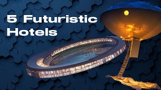 The 5 Most Futuristic Hotels In The World