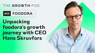 #22: Unpacking foodora's growth journey with CEO Hans Skruvfors