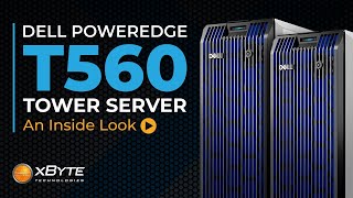 Dell PowerEdge T560 Inside Look  |  xByte Technologies