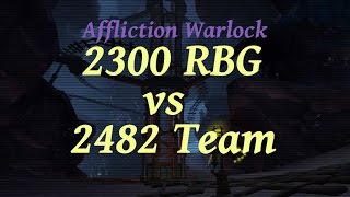 2300 vs 2482 Rated BG - Affliction PvP - "Just fall over and die for me" (Season 15)