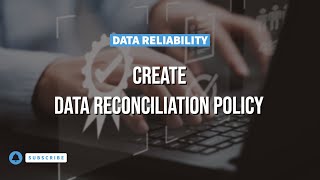 Create a Data Reconciliation Policy