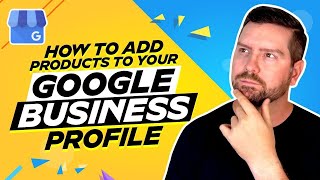 How To Add Products To Your Google Business Profile