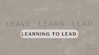 Learn To Lead. Part 5.  Pastor Phil McKinney