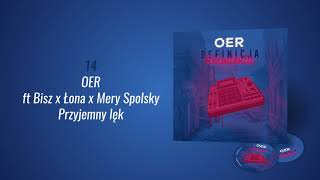 OER - Przyjemny lęk ft Bisz x Łona x Mery Spolsky