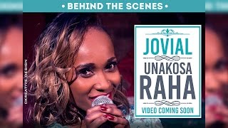 Jovial - Unakosa Raha (Behind The Scenes)