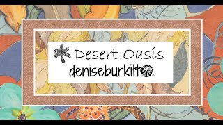 SNEAK PEEK: FreeSpirit Showcase presents Desert Oasis by Denise Burkitt