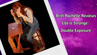 Britt Reviews: Live is Strange, Double Exposure!