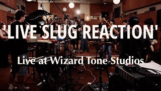 Live Slug Reaction: Live at Wizard Tone Studios (Full Performance)