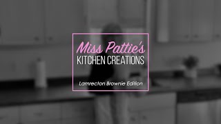 MISS PATTIE'S KITCHEN CREATIONS // Lamrecton Brownie Edition