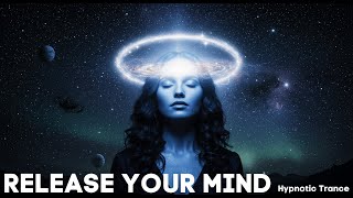 Release Your Mind - Hypnotic Trance Journey