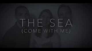 The Sea (Come With Me) - Original Song