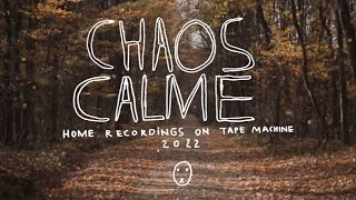 CHAOS CALME - HOME TAPE RECORDING - 2022