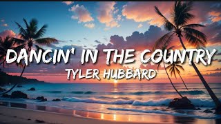 Dancin' In The Country - Tyler Hubbard (Lyrics)