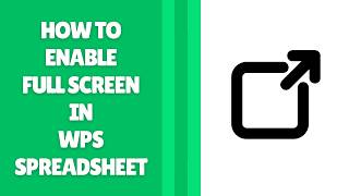 How to Enable Full Screen in WPS Spreadsheet