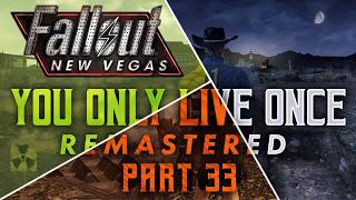 Fallout New Vegas: You Only Live Once Remastered - Part 33 - Dead On Arrival