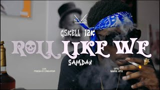 SamDan - Roll Like We [Ft. Gskell 12k] (Official Music Video)
