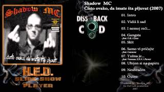 Shadow MC feat. Cannone - Samo vi pričajte (track 06 - Čisto ovako, da imate šta pljuvat - 2007)