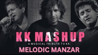 LIVE KK Mashup (Musical Tribute) - Chillout Mix | Melodic Manzar