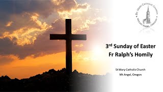 Fr Ralph's Homily - 3rd Sunday in Eastertide, 2025
