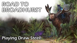 Draw Steel Actual Play ROAD TO BROADHURST
