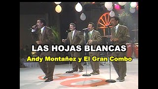HOJAS BLANCAS CON ANDY MONTAÑEZ Y EL GRAN COMBO