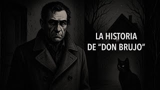THE STORY OF "DON BRUJO" (HORROR STORIES)