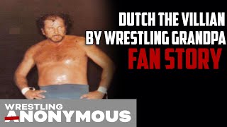 Dutch The Villian by Wrestling Grandpa || WRESTLING ANONYMOUS PODCAST