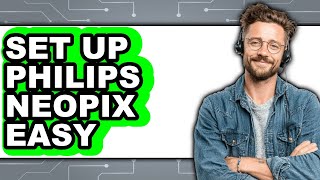 How to Set Up Philips Neopix Easy 2025 (Only Way)