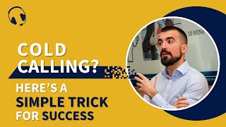 A stupidly simple trick for cold calling success