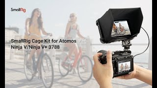 A fantistic cage & accessories for the Ninja V/V+ from SmallRig