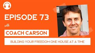 EP73: Building Freedom One House at a Time - with Coach Carson