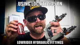 Using Loctite 545 On Lowrider Hydraulic Fittings