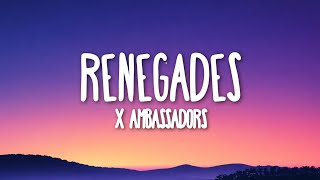 X Ambassadors - Renegades (Lyrics)